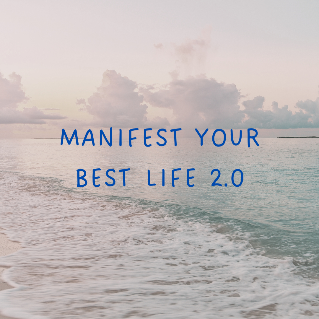 Manifest Your Best Life 2.0 - Starts 17th February